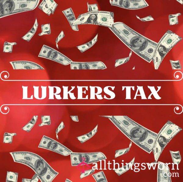 Lurkers Tax