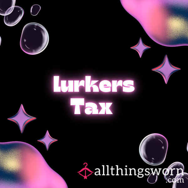 Lurkers Tax