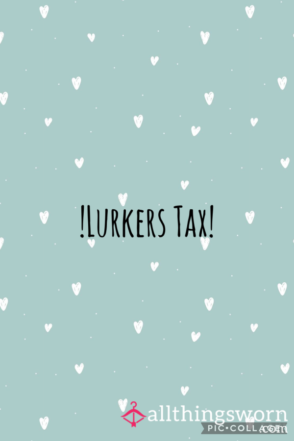Lurkers Tax