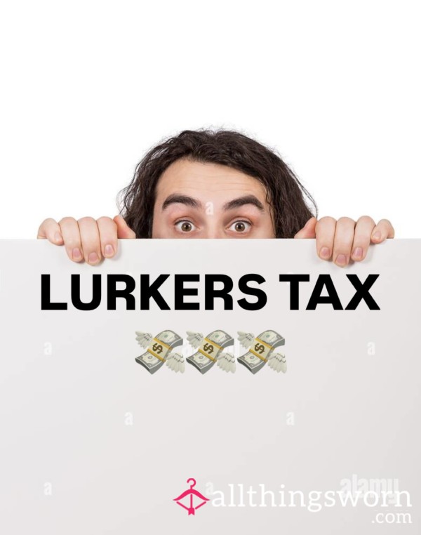 💸 LURKERS TAX - And You’re Overdue