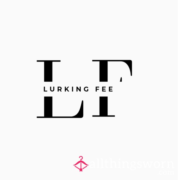 Lurking Fee