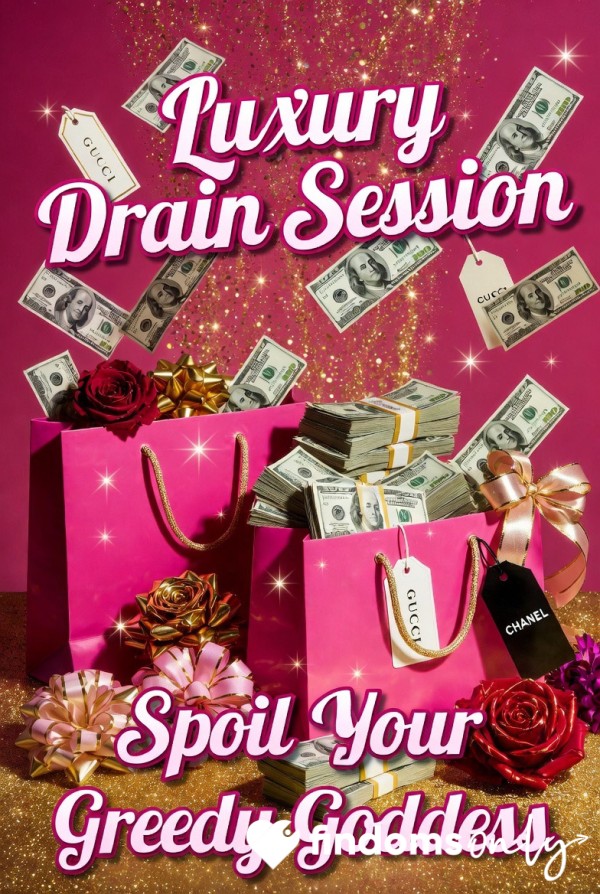 Luxury Drain Session – Spoil Your Greedy Goddess