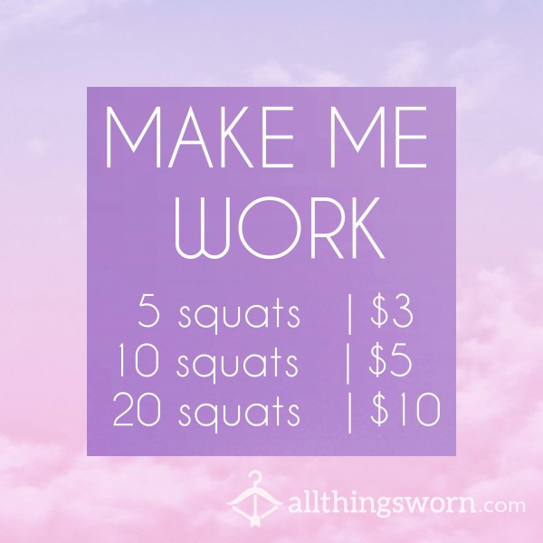 Make Me Work - Squats