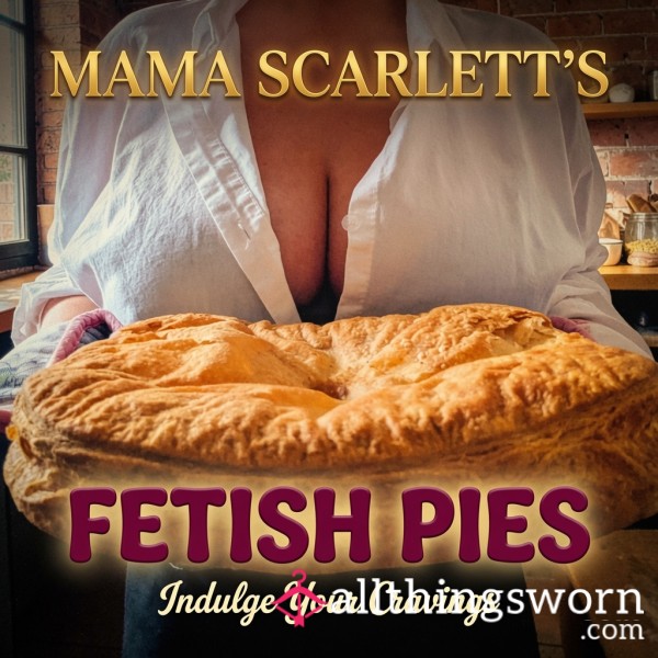 Mama Scarlett's Fetish Pies