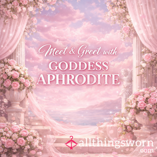 1 Hour With Your Goddess Aphrodite 👑