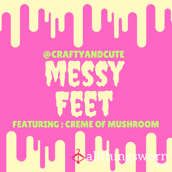 Messy Feet : Cream Of Mushroom