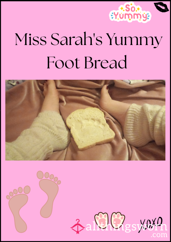 Miss Sarah's Yummy Foot Bread 😋🍞💖