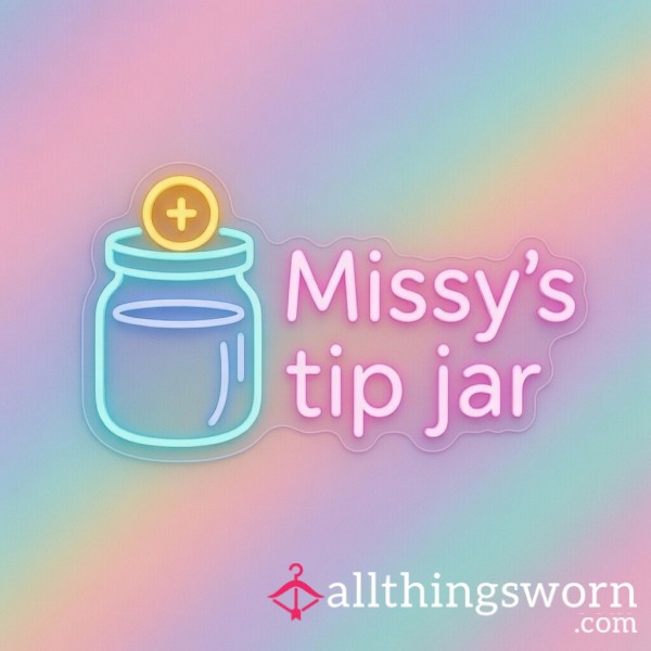 Missy’s Tip Jar 🫙