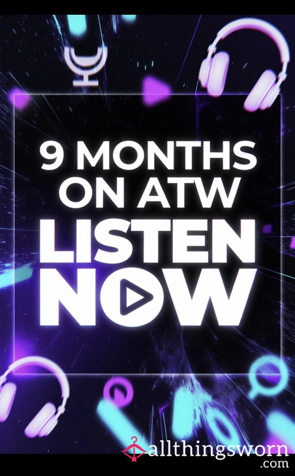 Month 9 On ATW - 6+ Minutes