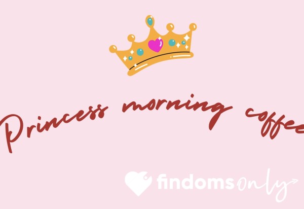 Morning Coffee For A Princess