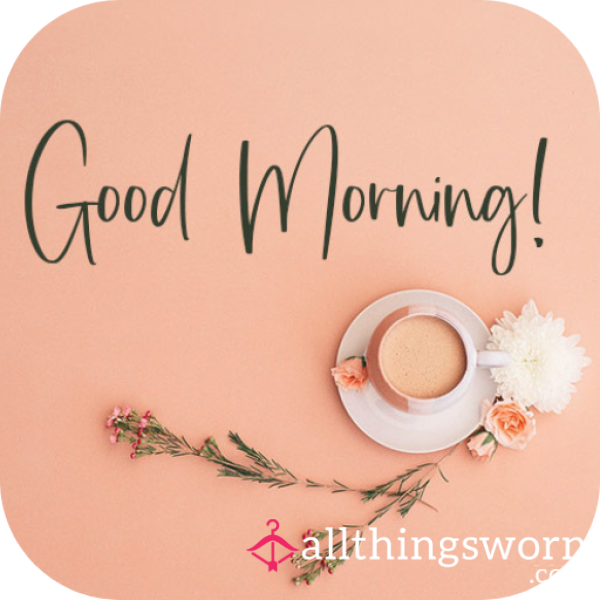 😏Morning Glory 🍆 Sweet Message 👀