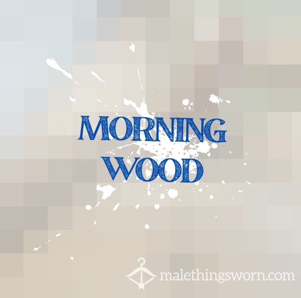 Morning Wood