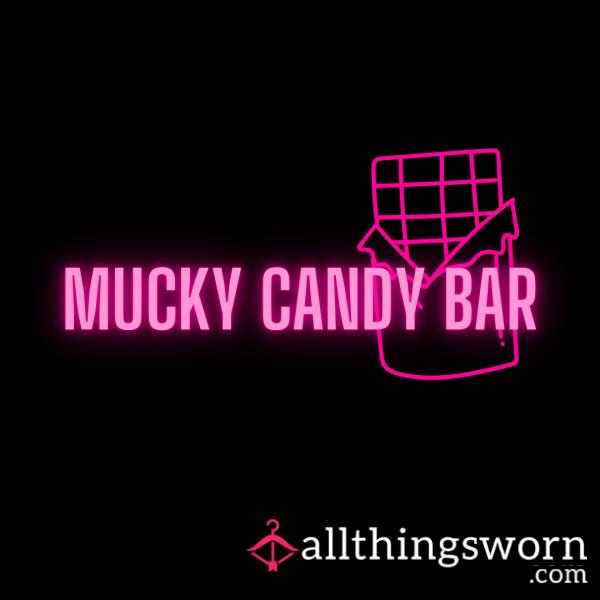 Mucky Candy Bar – Sweet, Dirty & Coated In Me