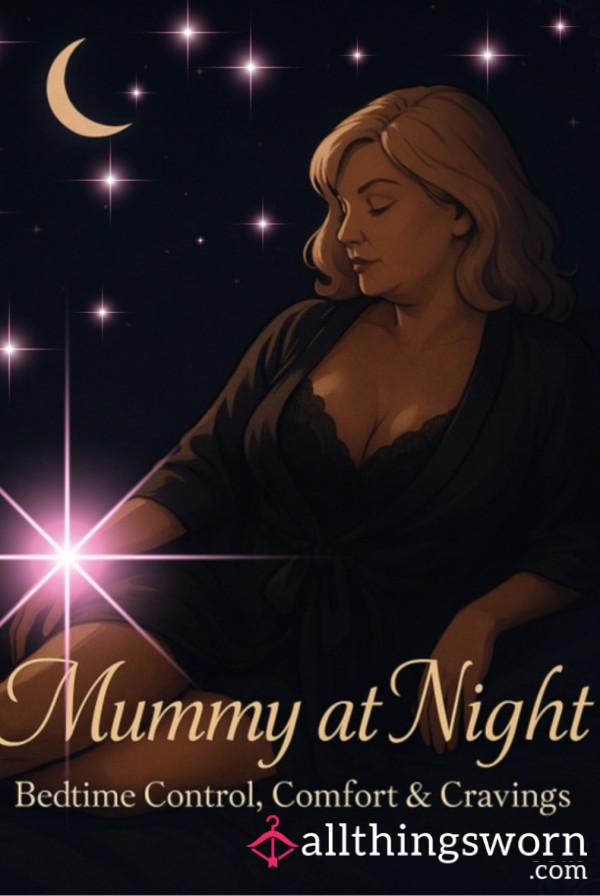 🌙 Mummy At Night – Bedtime Control, Comfort & Cravings