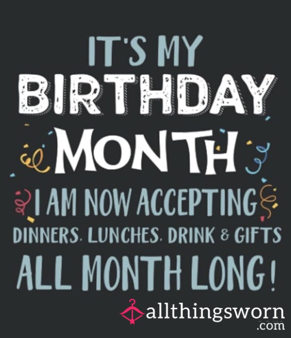 My Birthday Month 🎁🥳 28th Is The Main Event So Plenty Of Time For You To Spoil Me 🥳