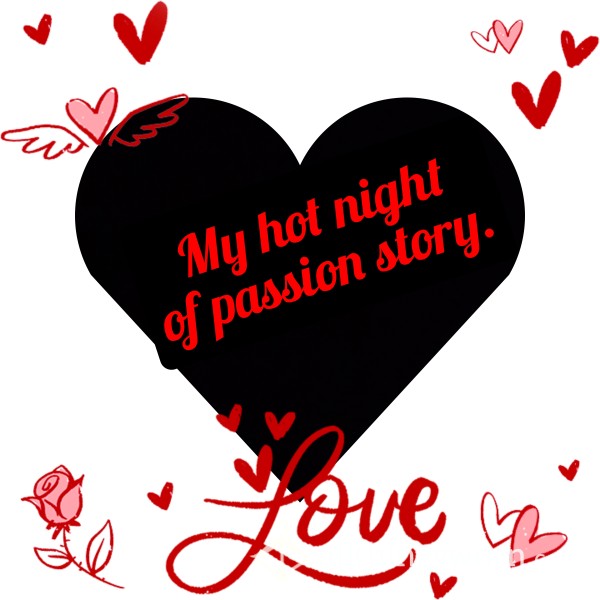 My Hot Night Of Pa**ion Story