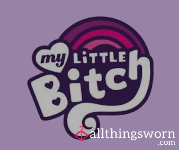 My Little B**ch