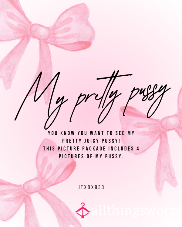 💕 My Pretty Pu**y 💕