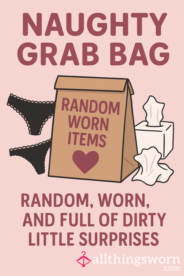 Naughty Grab Bag – Random, Worn, And Full Of Dirty Little Surprises 💋