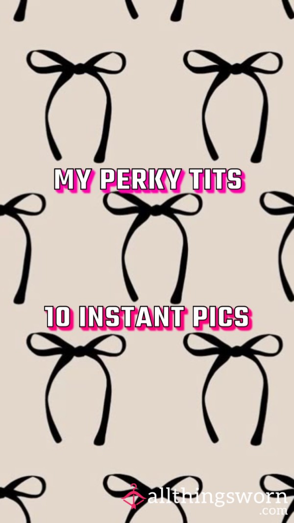 MY PERKY TITS