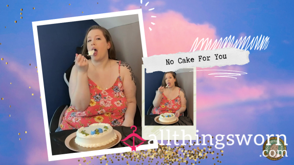 No Cake For You