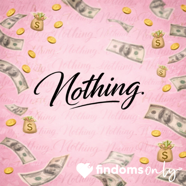 Nothing.