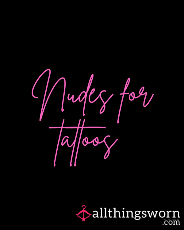 Nudes For Tattoos 👀