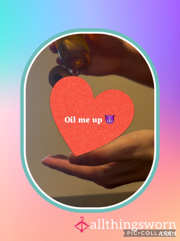 Oil Me Up 😈