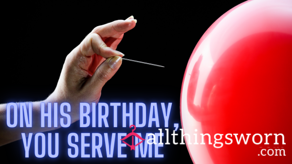 On His Birthday, You Serve Me