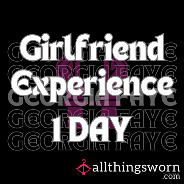 One Day GFE- Girlfriend Experience