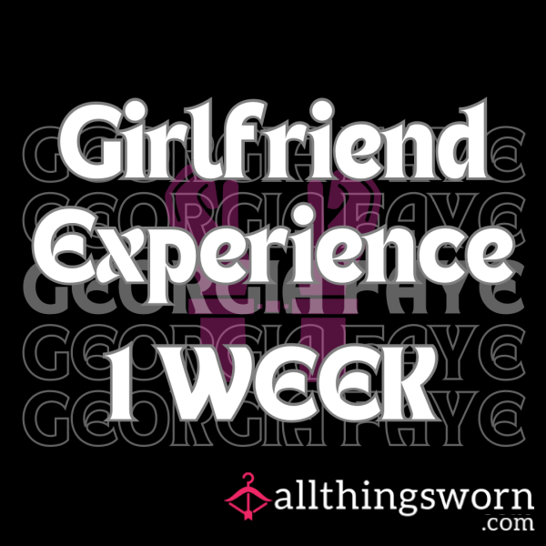 One Week GFE- Girlfriend Experience