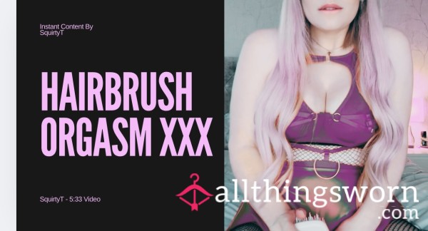 Orgasm With My Hairbrush
