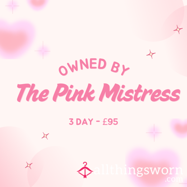 🖤 Owned By The Pink Mistress – 3 Days – £95