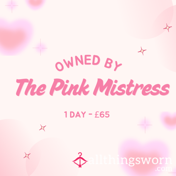🖤 Owned By The Pink Mistress – £65 (1 Day)