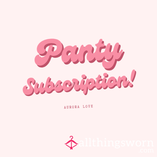 Panty Subscription! Panty Lover