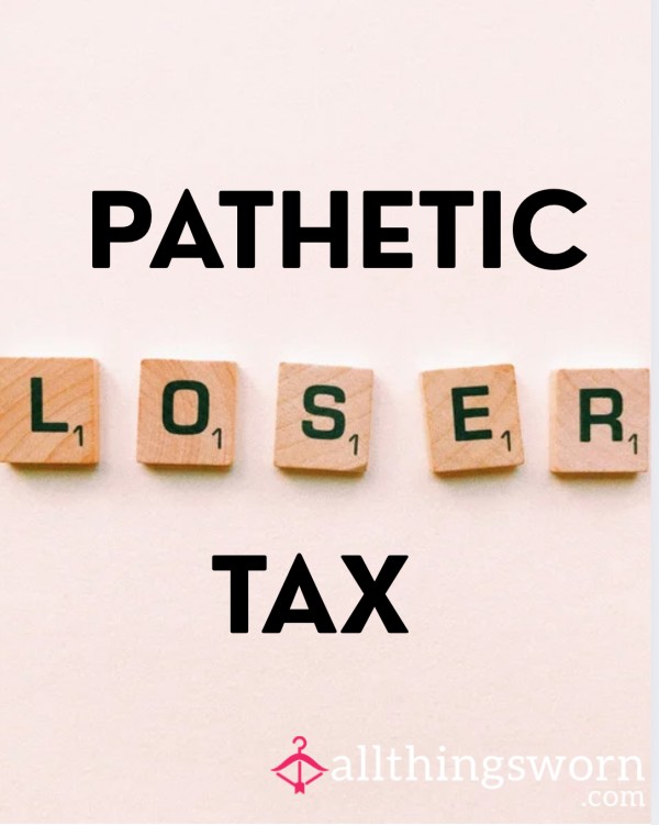 Pathetic Loser Tax