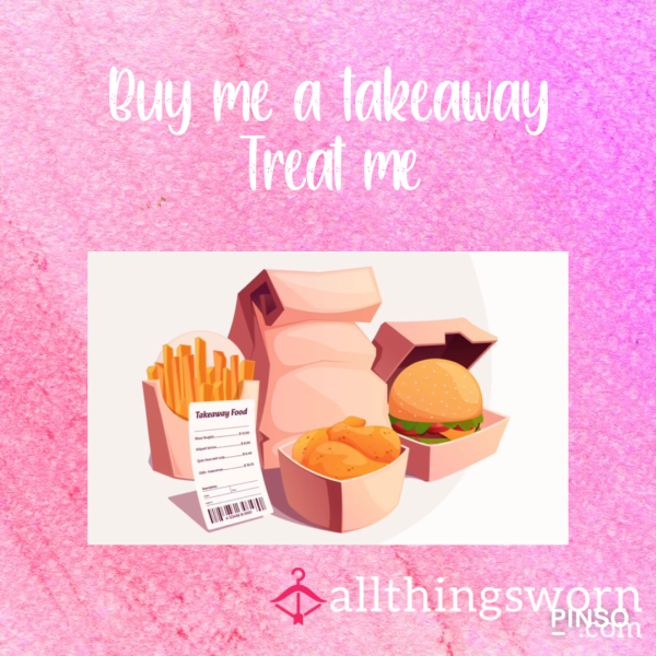 Pay For My Takeaway 💋