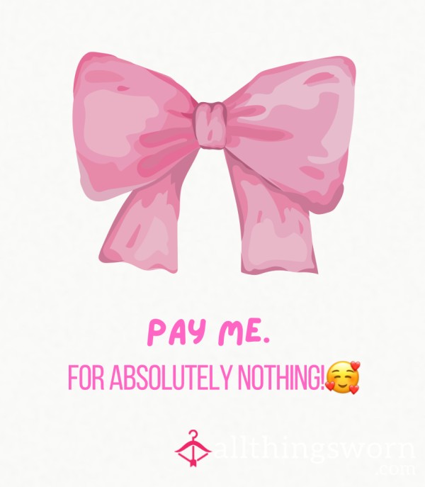 Pay Me For What It Says.. Nothing! (other Than Being A Princess Ofcourse 👸🏼)