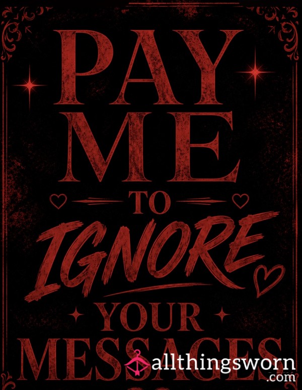 Pay Me To Ignore Your Messages