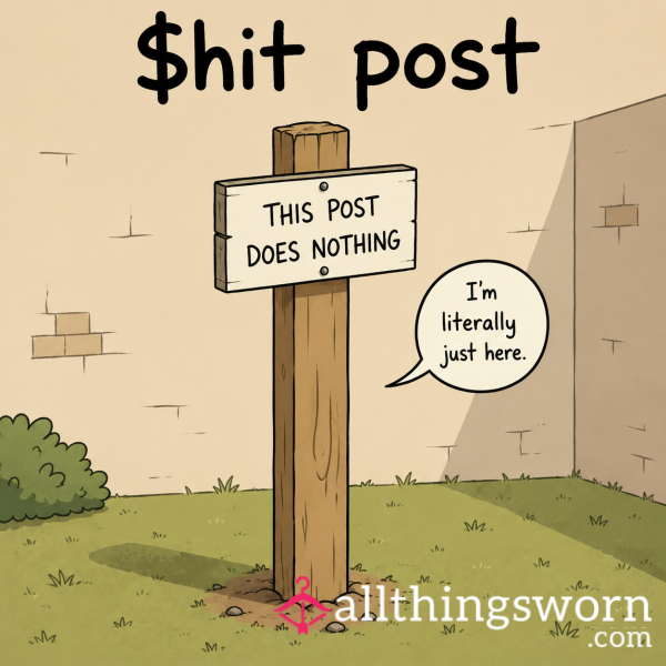 Pay Me To Not Be A D*ck On Your Sh*t Post