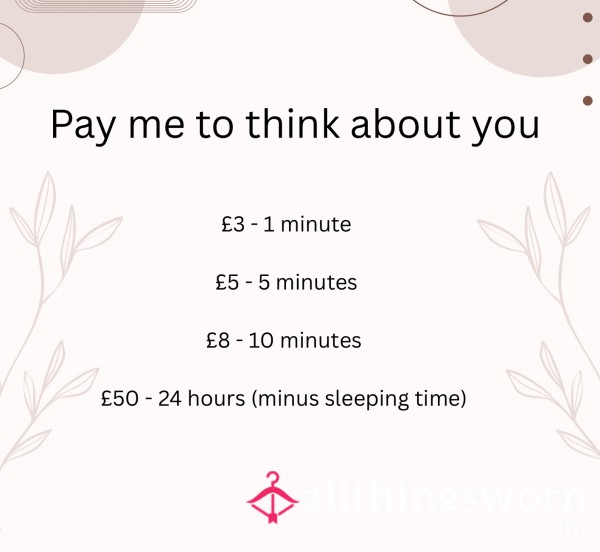 Pay Me To Think About You 😘