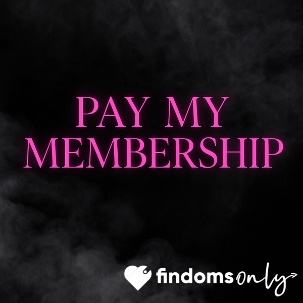 💋Pay My Membership💋