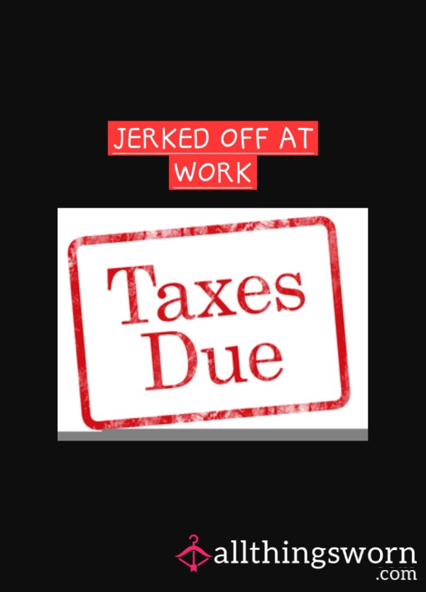 Pay Up For Jerking Off At Work!
