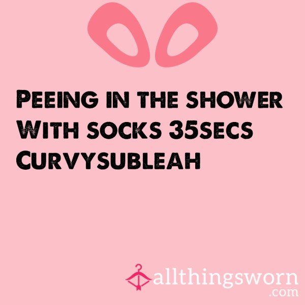 P**ing In The Shower With Socks