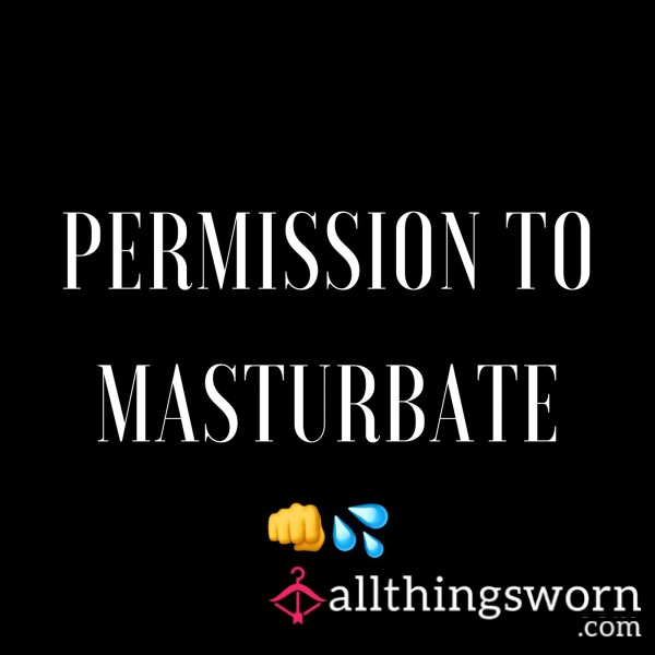 Permission To M*sturb*te 👊💦