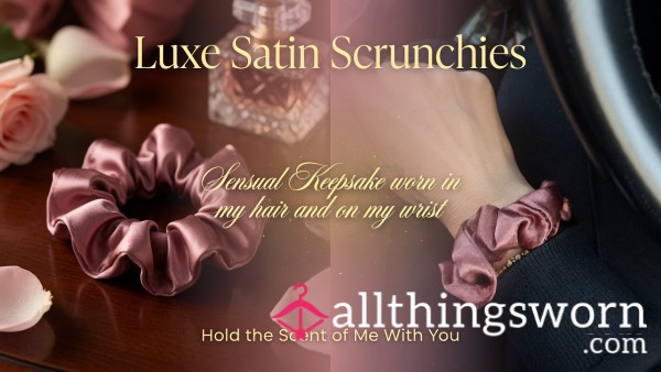 🌹 Personal Worn Satin Scrunchies 🌹