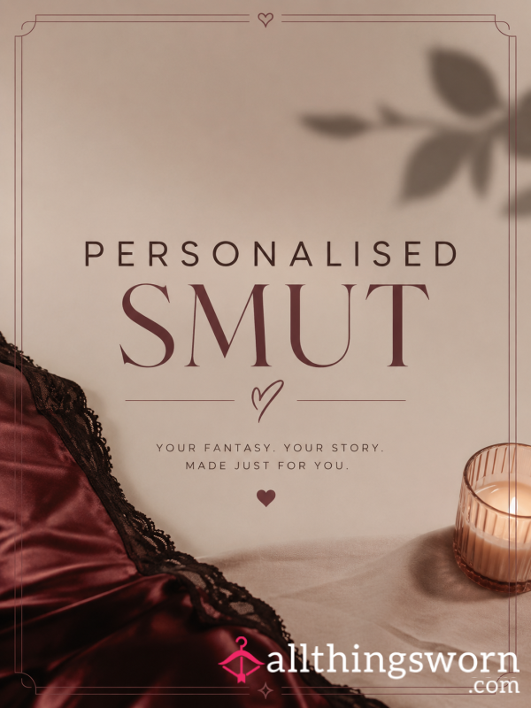 🔥 Personalised Smut Stories Written Just For You