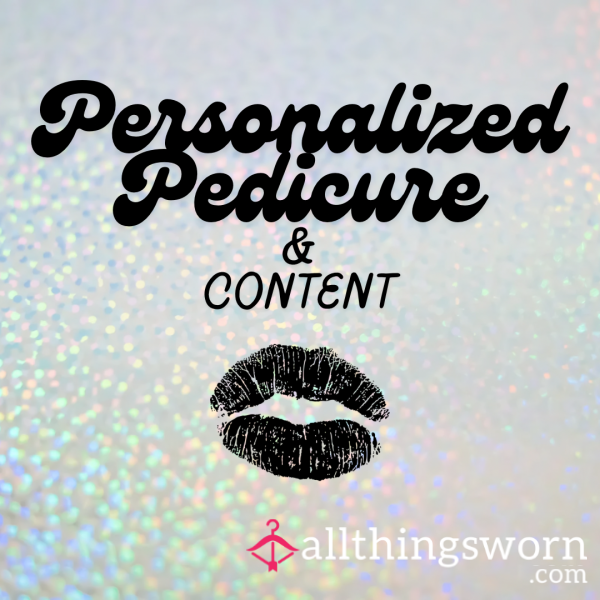 Personalized Pedicure & Content 😍