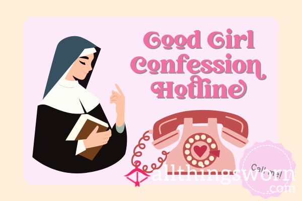 Phone Call - Good Girl Confession Hotline - Call Me