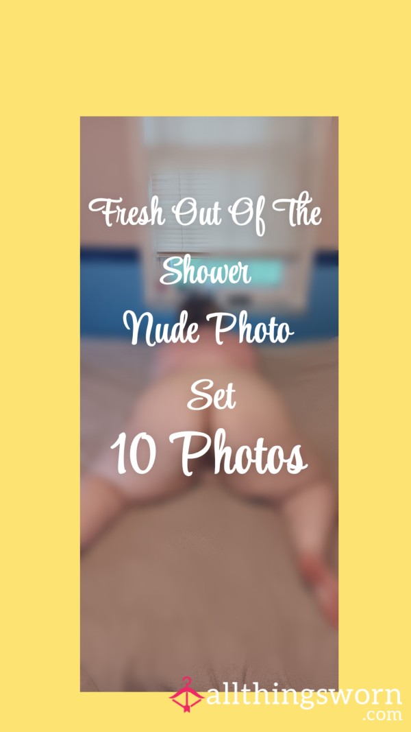 Photo Set| Fresh Out Of The Shower Nude Photo Set| 10 Photos